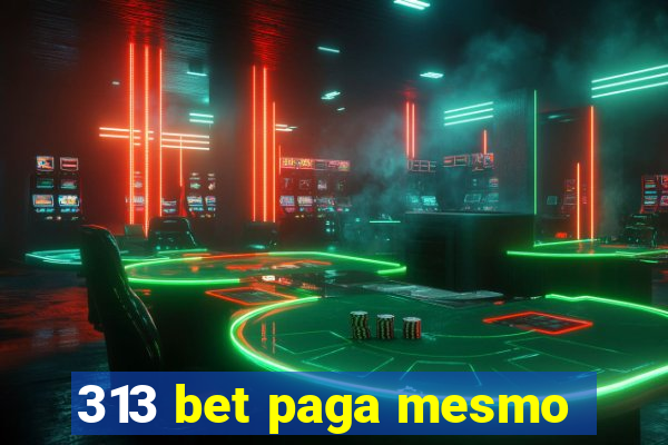 313 bet paga mesmo